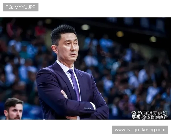 杜锋引领中国男篮重塑辉煌征程打造新时代篮球精神力量 杜锋引领中国男篮重塑辉煌征程打造新时代篮球精神力量