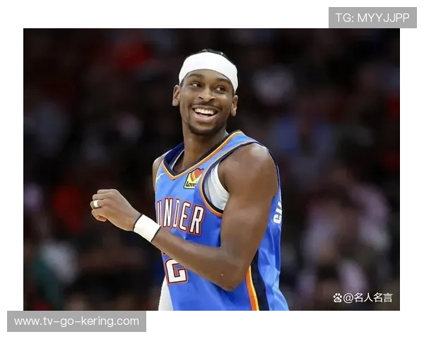 谢伊·吉尔杰斯-亚历山大的崛起与篮球职业生涯的精彩历程