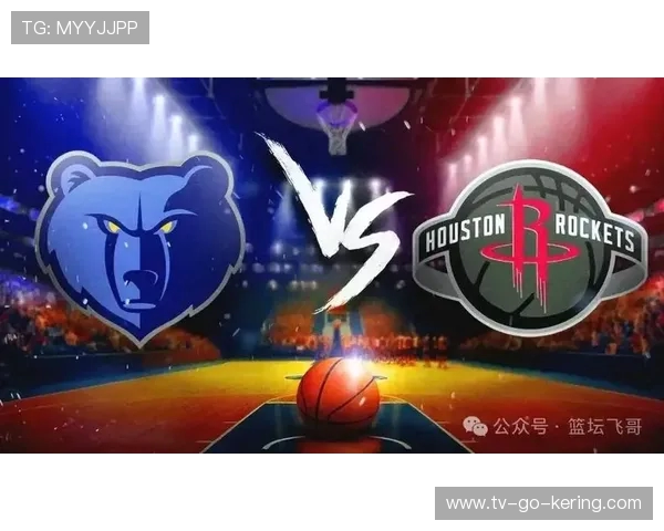 今天灰熊对阵火箭精彩直播全程回顾与赛后分析 今天灰熊对阵火箭精彩直播全程回顾与赛后分析